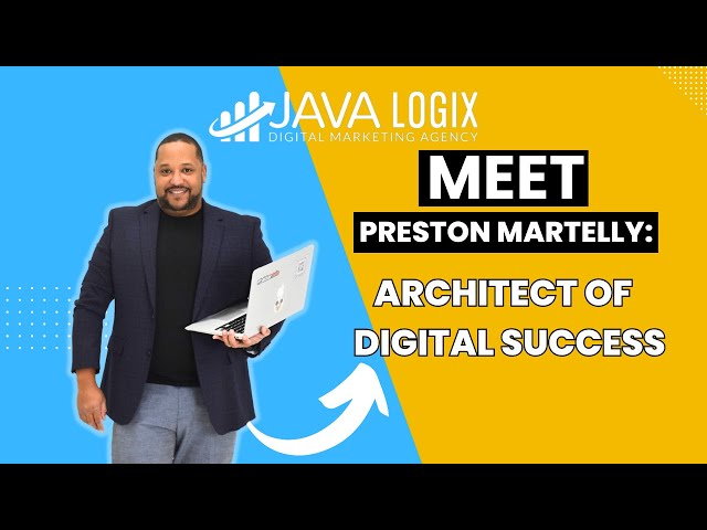 A man holding a laptop stands next to text introducing Preston Martelly as the "Architect of Digital Success" for Java Logix, a leading digital marketing agency.